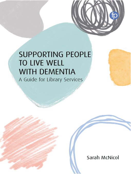 Title details for Supporting People to Live Well with Dementia by Sarah McNicol - Wait list
